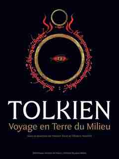 TOLKIEN: VOYAGE EN TERRE DU MILIEU de Vincent Ferre