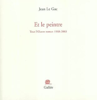Front cover_Et le peintre : tout l'oeuvre roman 1968-2003