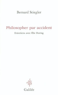 Front cover_Philosopher par accident : entretiens avec Elie During