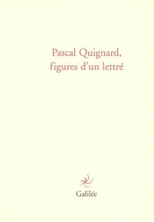 Front cover_Pascal Quignard, figures d'un lettré