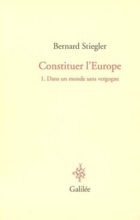 Front cover_Constituer l'Europe, Vol. 1. Dans un monde sans vergogne