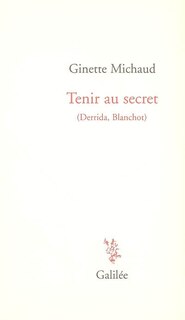 Front cover_Tenir au secret : Derrida, Blanchot