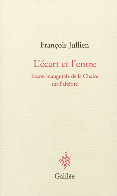 Front cover_L'écart et l'entre : leçon inaugurale de la chaire sur l'altérité : 8 décembre 2011