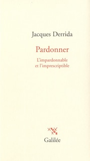Front cover_Pardonner : l'impardonnable et l'imprescriptible