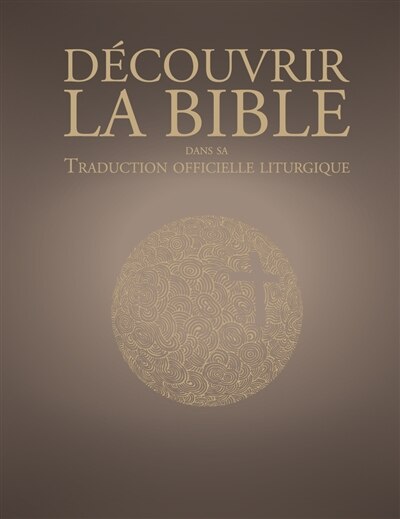 Couverture_D&eacute;couvrir la traduction officielle liturgique de la Bible