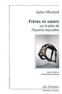 Couverture_Frères et soeurs : sur la piste de l'hystérie masculine