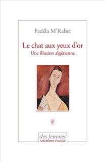 Front cover_Le chat aux yeux d'or : une illusion algérienne