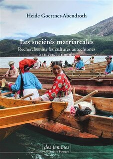 Front cover_Les sociétés matriarcales : recherches sur les cultures autochtones à travers le monde