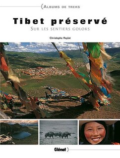 Tibet préservé: sur les sentiers Goloks