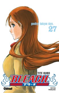 Front cover_Bleach, Vol. 27. Goodbye halcyon days