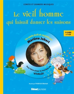 Front cover_Le vieil homme qui faisait danser les saisons : pour faire aimer la musique de Vivaldi