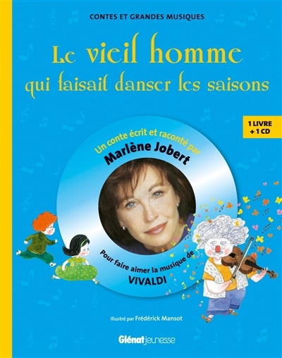 Front cover_Le vieil homme qui faisait danser les saisons : pour faire aimer la musique de Vivaldi