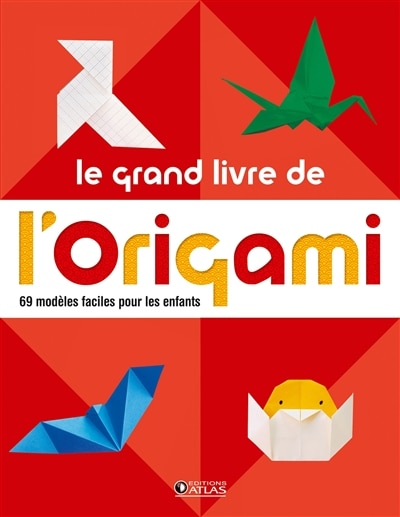 Couverture_Le grand livre de l'origami : 69 modèles faciles pour les enfants