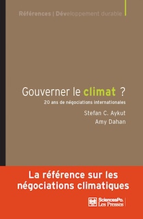 Gouverner le climat ?: 20 ans de négociations internationales