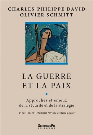 Guerre et la paix (La): Approches et enjeux de la sécurité et de la stratégie