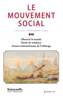 Couverture_Mouvement social (Le), n°284. Observer le monde ; Droits de résidence ; Acteurs transnationaux de l'arbitrage