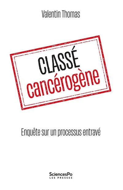 Couverture_Classé cancérogène : enquête sur un processus entravé