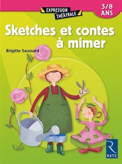 SKETCHES ET CONTES A MIMER 3/8 ANS