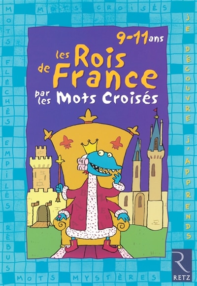 Front cover_Les rois de France par les mots croisés : 9-11 ans