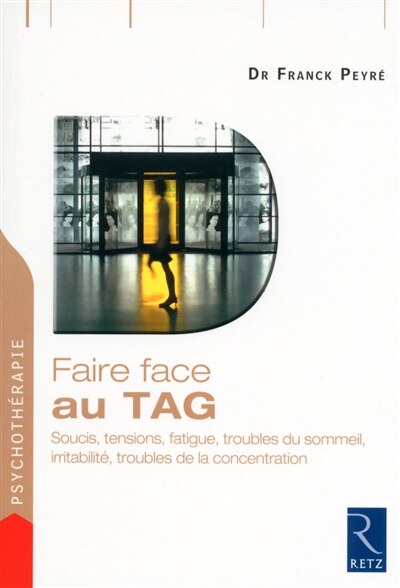 Front cover_Faire face au TAG : soucis, tensions, fatigue, troubles du sommeil, irritabilité, troubles de la concentration