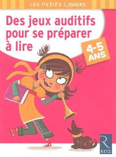 Front cover_Des jeux auditifs pour se préparer à lire : 4-5 ans