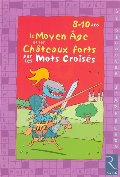 Couverture_Le Moyen Age et les ch&acirc;teaux forts par les mots crois&eacute;s