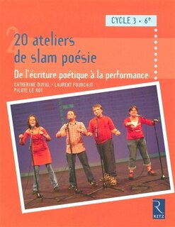 Front cover_20 ateliers de slam poésie : de l'écriture à la performance poétique : cycle 3, 6e