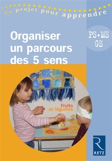Front cover_Organiser un parcours des 5 sens : PS-MS-GS