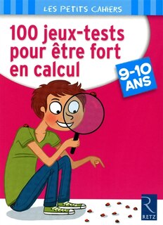 Front cover_100 jeux tests pour être fort en calcul, 9-10 ans