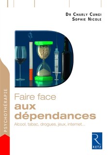 Couverture_Faire face aux dépendances : alcool, tabac, drogues, jeux, Internet...