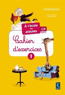 Front cover_A l'école des albums CP, cycle 2 : cahier d'exercices 1 : programmes 2016