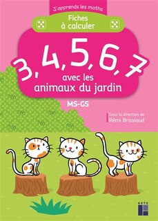 Fiches à calculer 3, 4, 5, 6, 7 avec les animaux du jardin: MS-GS