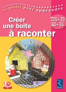 Front cover_Cr&eacute;er une bo&icirc;te &agrave; raconter : TPS, PS, MS, GS