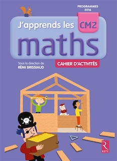 J'apprends les maths CM2: cahier d'activités