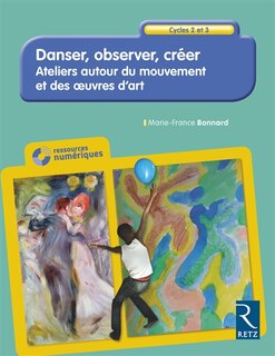 Front cover_Danser, observer, créer, cycles 2 et 3 : ateliers autour du mouvement et des oeuvres d'art