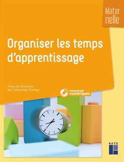 Couverture_Organiser les temps d'apprentissage : maternelle