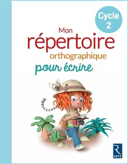 Front cover_Mon répertoire orthographique pour écrire, cycle 2