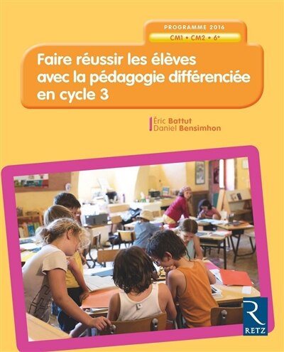 Front cover_Faire réussir les élèves avec la pédagogie différenciée en cycle 3 : CM1, CM2, 6e : programme 2016