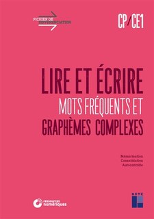 Couverture_Lire et écrire CP, CE1 : mots fréquents et graphèmes complexes : mémorisation, consolidation, autocontrôle