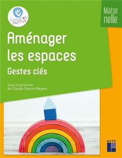 Couverture_Aménager les espaces : maternelle. Gestes clés
