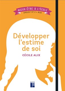 Couverture_Développer l'estime de soi : cycles 1 et 2 + Ulis
