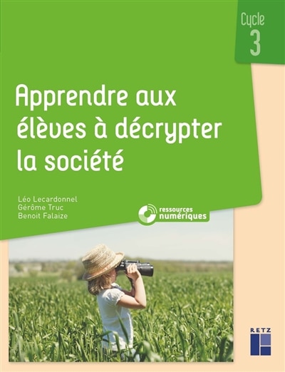 Couverture_Apprendre aux élèves à décrypter la société : cycle 3