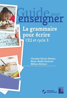 Front cover_Guide pour enseigner la grammaire pour écrire, CE2 et cycle 3