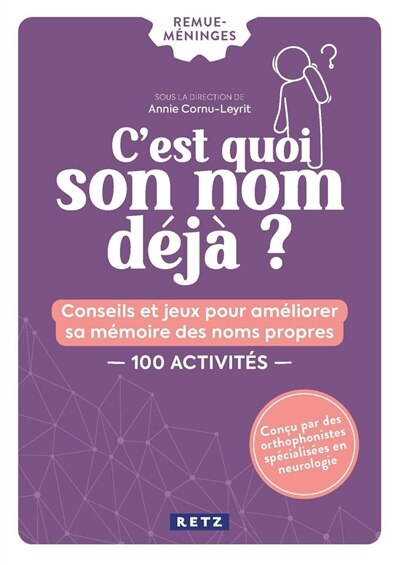 Front cover_C'est quoi son nom déjà ? : conseils et jeux pour améliorer sa mémoire des noms propres : 100 activités