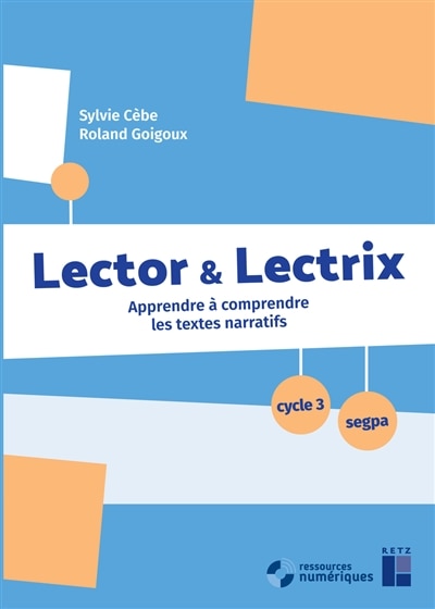 Front cover_Lector & lectrix, cycle 3, Segpa : apprendre à comprendre les textes narratifs