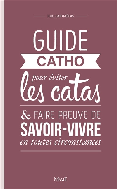 Front cover_Guide catho pour &eacute;viter les catas & faire preuve de savoir-vivre en toutes circonstances