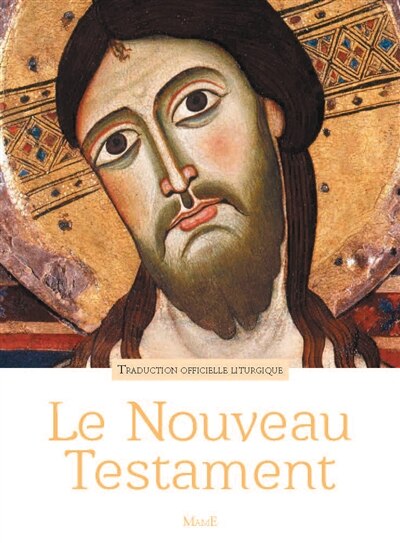 Le Nouveau Testament: traduction officielle liturgique