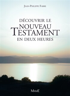 Front cover_Découvrir Le Nouveau Testament En Deux Heures