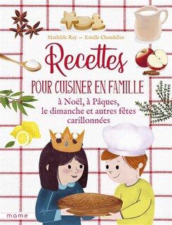 Front cover_Recettes pour cuisiner en famille, à Noël, à Pâques, le dimanche et autres fêtes carillonnées