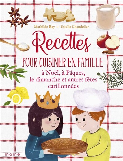 Front cover_Recettes pour cuisiner en famille, à Noël, à Pâques, le dimanche et autres fêtes carillonnées